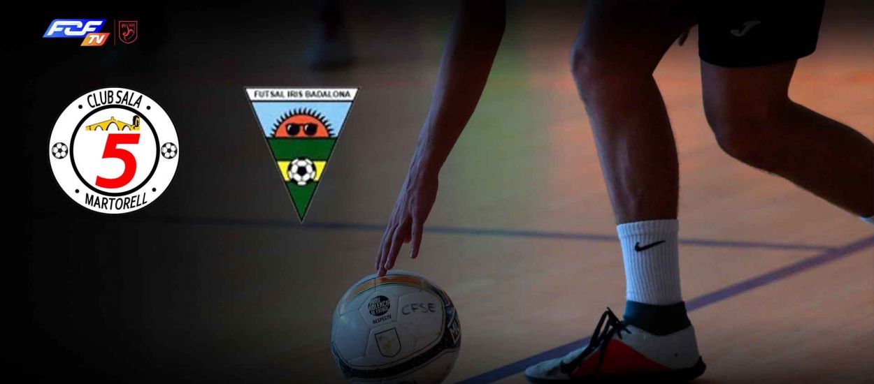 Sala 5 Martorell – Badalona Futsal Iris, dissabte a les 14.00 hores