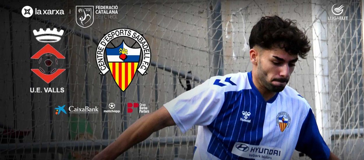 UE Valls – CE Sabadell FC ‘B’, el partit del cap de setmana de la Lliga Elit, en directe per La Xarxa