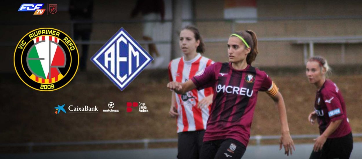 Vic Riuprimer REFO FC – SE AEM ‘B’, la Tercera Federació femenina es viu a l’FCF TV
